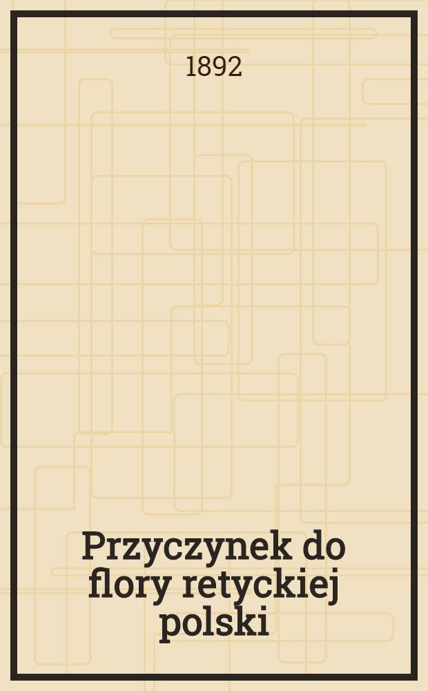 Przyczynek do flory retyckiej polski