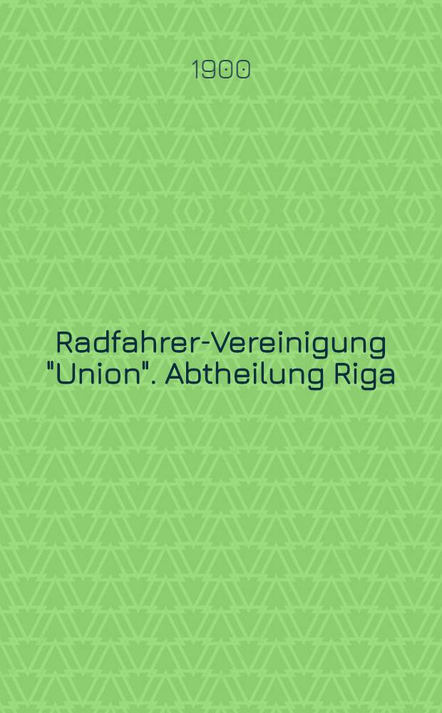 Radfahrer-Vereinigung "Union". Abtheilung Riga : Sport-Programm pro 1901