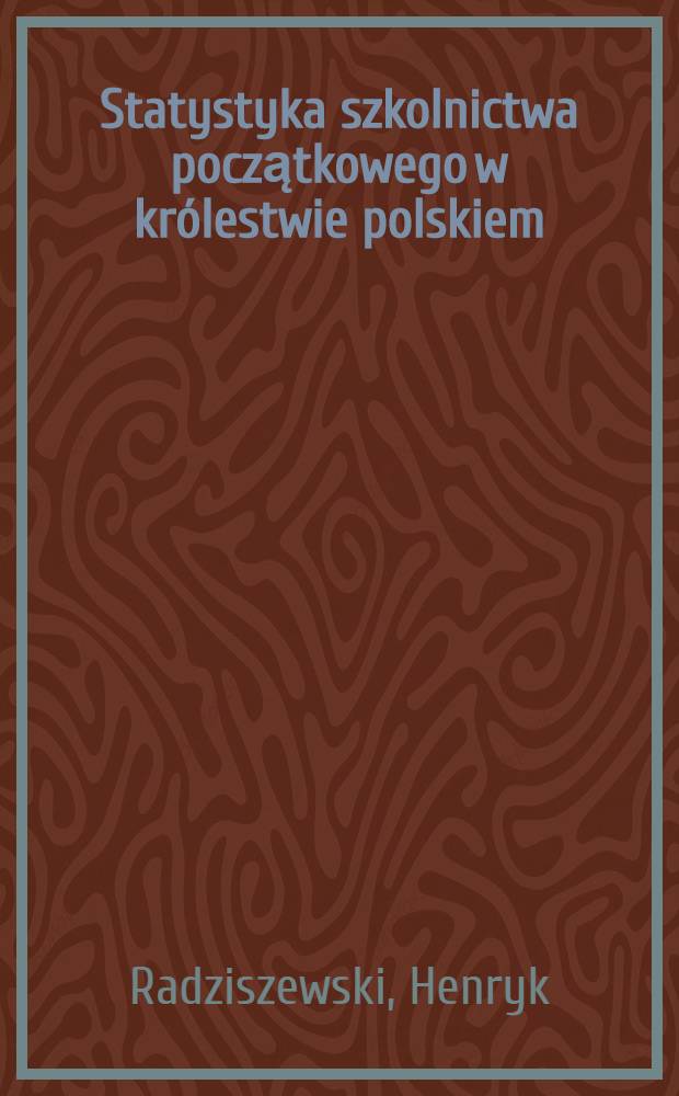 Statystyka szkolnictwa początkowego w królestwie polskiem