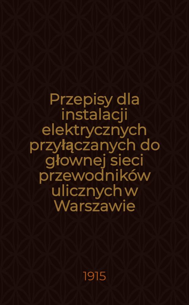 Przepisy dla instalacji elektrycznych przyłączanych do głownej sieci przewodników ulicznych w Warszawie