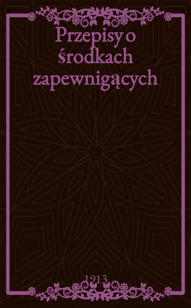 Przepisy o środkach zapewnigących : Bezpieczeństwo Pracy w zakładach przemyslowych fabrycznych