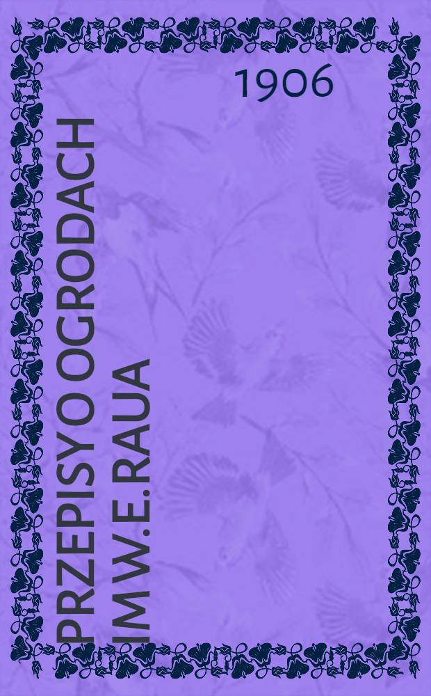 Przepisy o Ogrodach im W.E.Raua