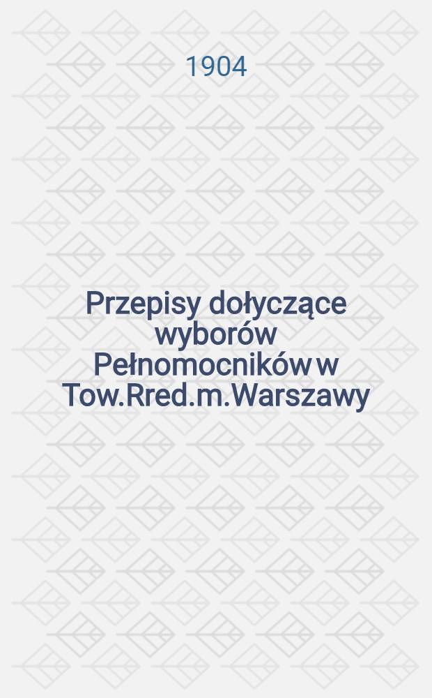 Przepisy dołyczące wyborów Pełnomocników w Tow.Rred.m.Warszawy