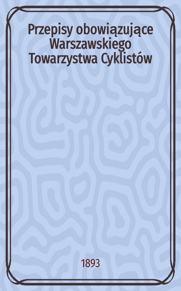 Przepisy obowiązujące Warszawskiego Towarzystwa Cyklistów