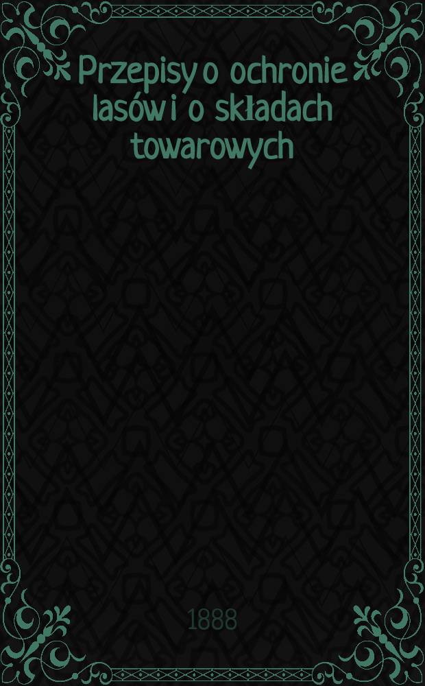 Przepisy o ochronie lasów i o składach towarowych
