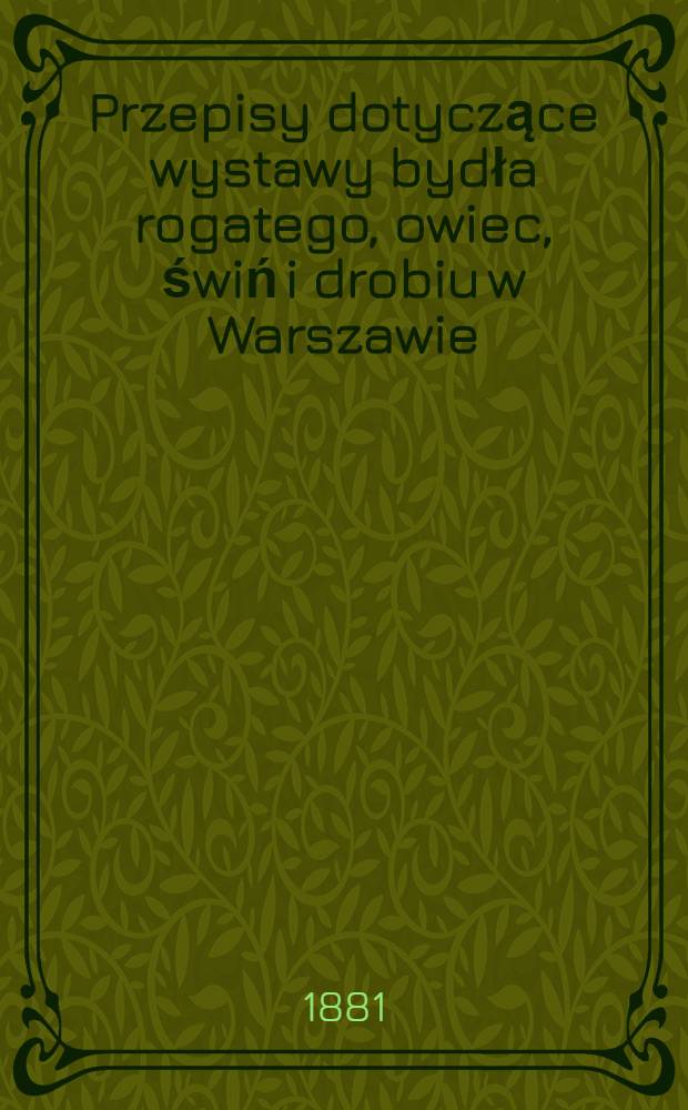 Przepisy dotyczące wystawy bydła rogatego, owiec, świń i drobiu w Warszawie