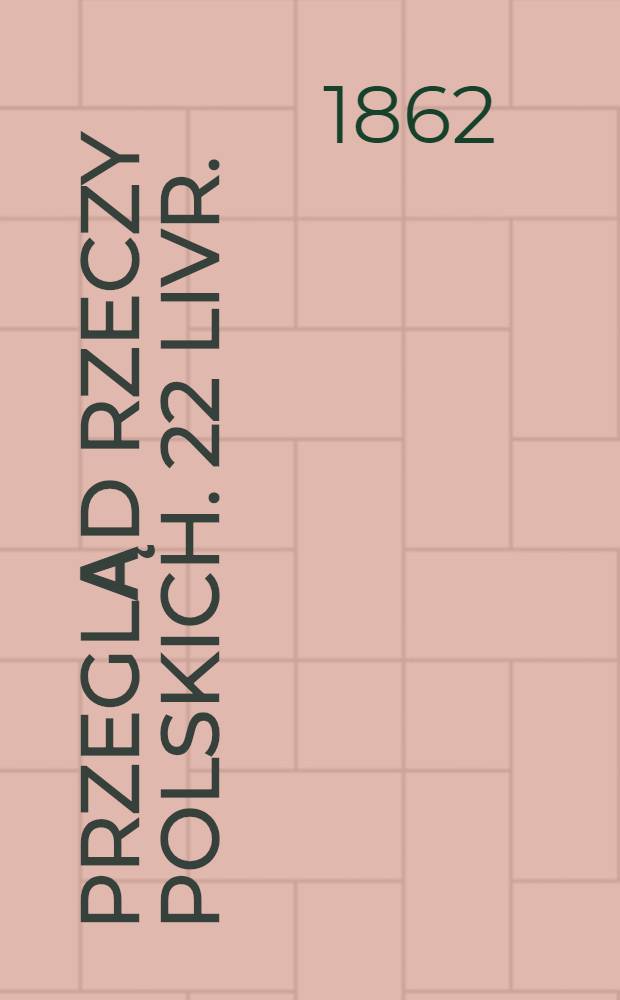 Przegląd rzeczy polskich. 22 livr.