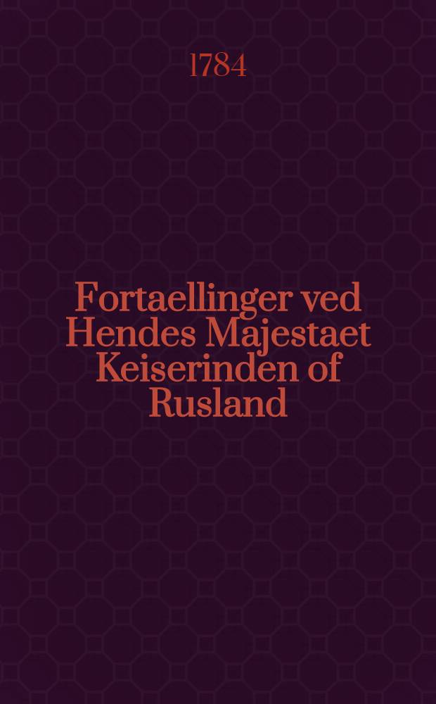 Fortaellinger ved Hendes Majestaet Keiserinden of Rusland