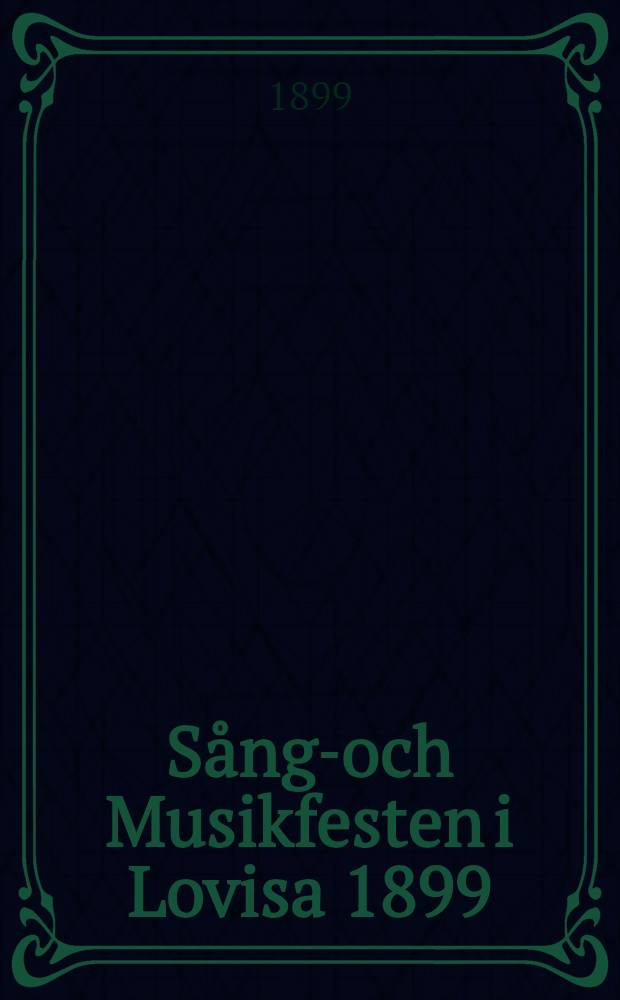 Sång-och Musikfesten i Lovisa 1899 : Text till sångerna vid Festkonserten