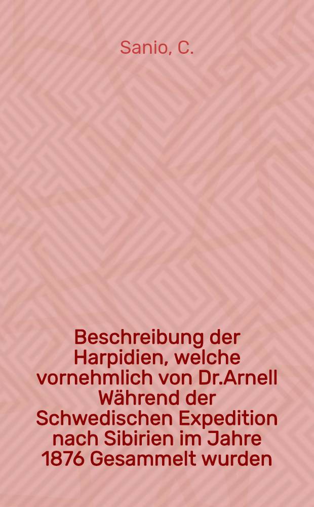 Beschreibung der Harpidien, welche vornehmlich von Dr.Arnell Während der Schwedischen Expedition nach Sibirien im Jahre 1876 Gesammelt wurden