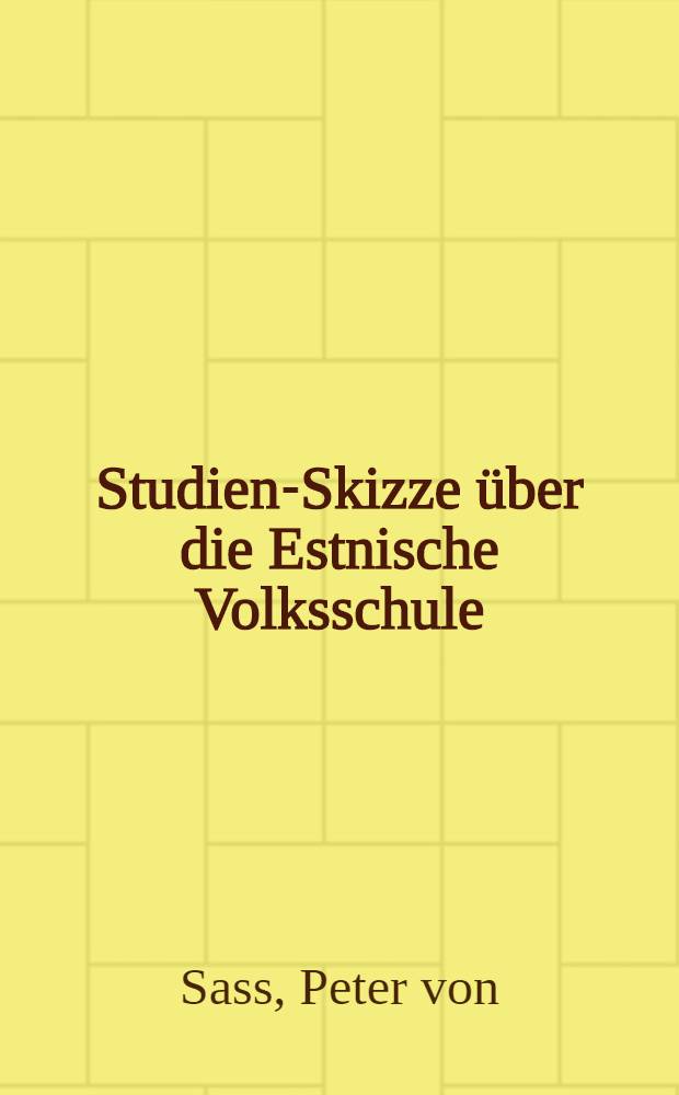 Studien-Skizze über die Estnische Volksschule (auf der Insel Oesel)