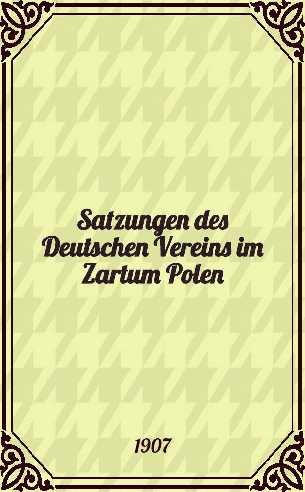 Satzungen des Deutschen Vereins im Zartum Polen