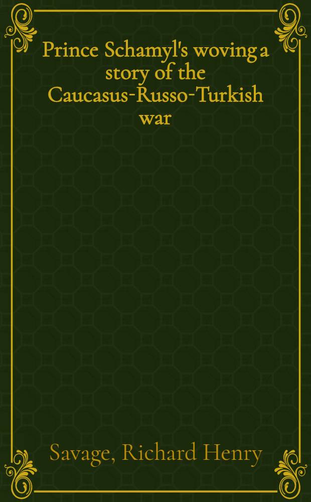 Prince Schamyl's woving a story of the Caucasus-Russo-Turkish war