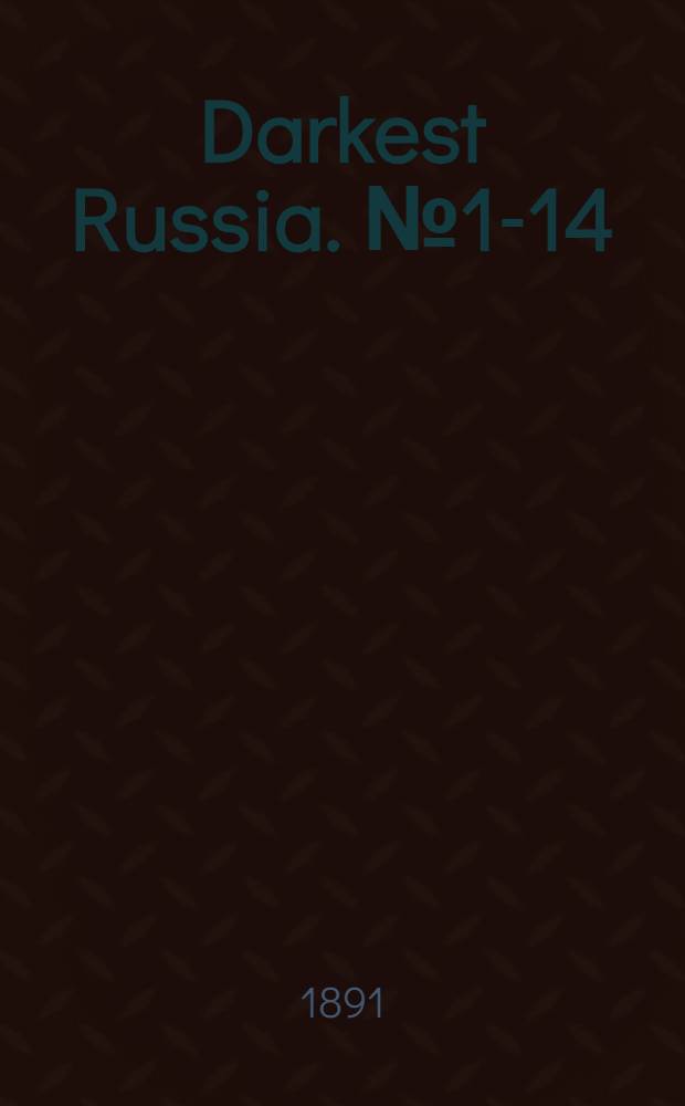 Darkest Russia. №1-14 : a journal of persecution