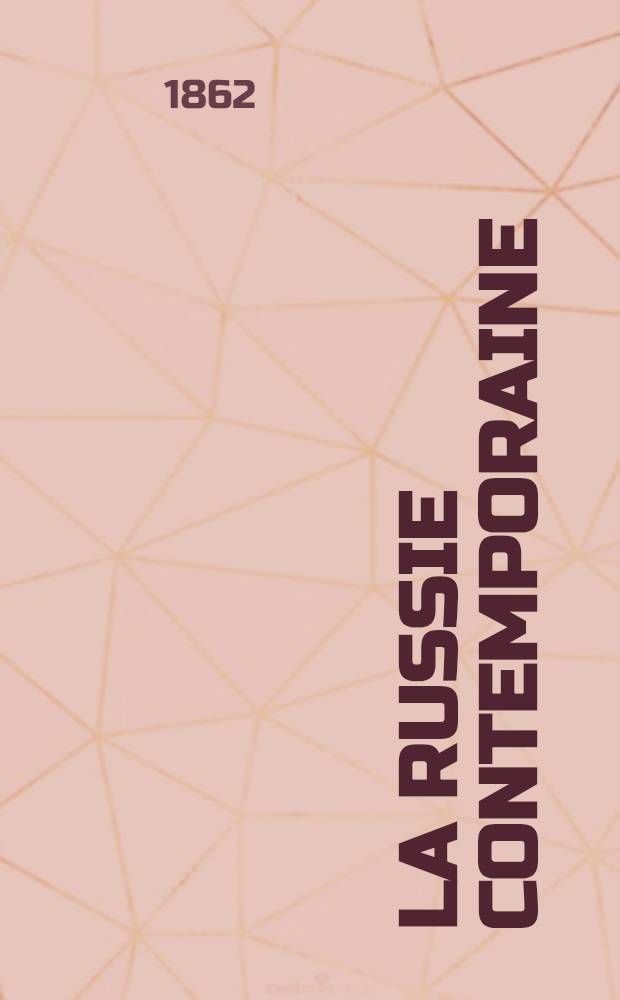 La Russie contemporaine : Rapport adress&eacute; &agrave; la grande Soci&eacute;t&eacute; d'Arch&eacute;ologie du Nord