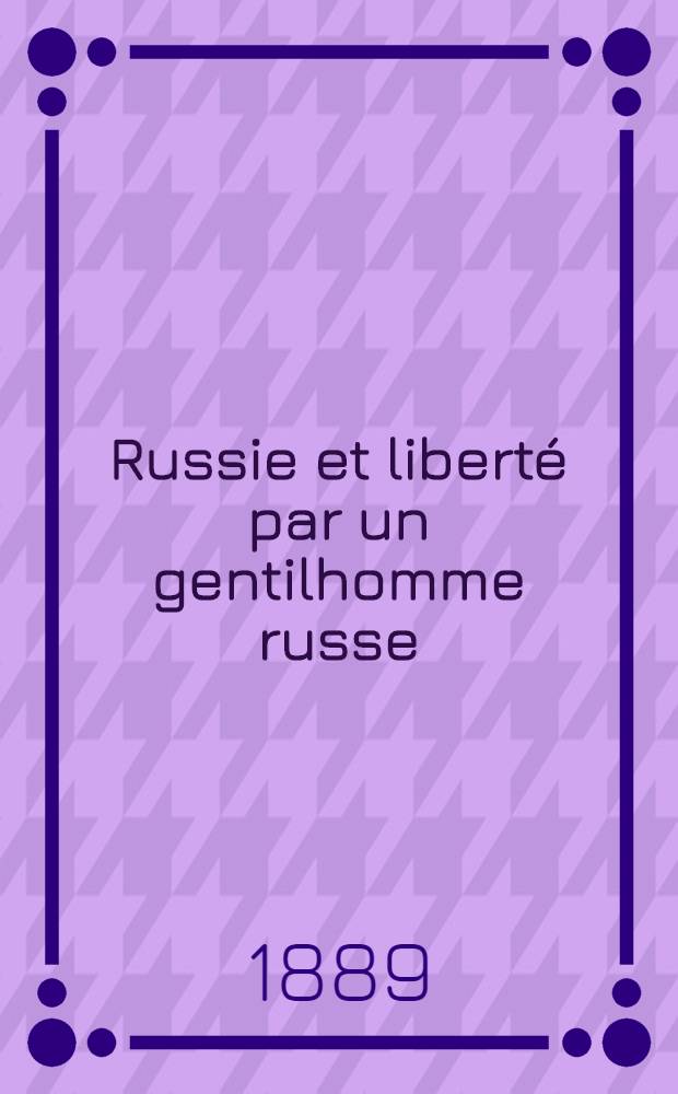 Russie et liberté par un gentilhomme russe