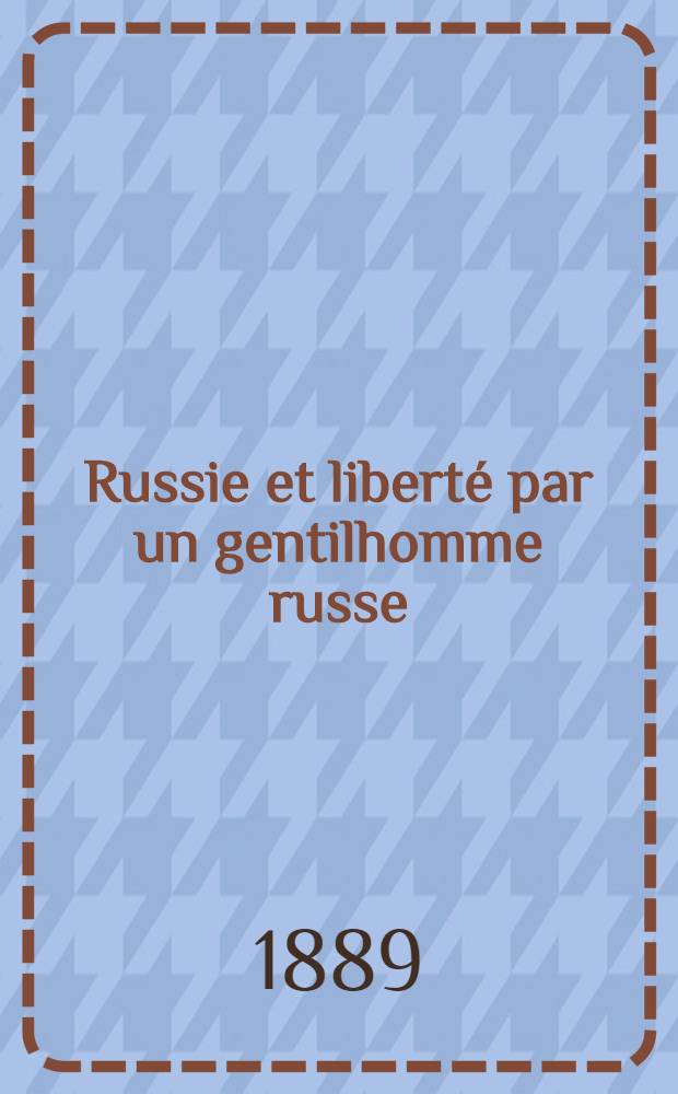 Russie et liberté par un gentilhomme russe