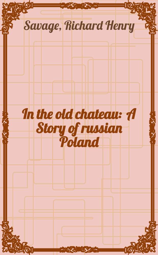 In the old chateau : A Story of russian Poland