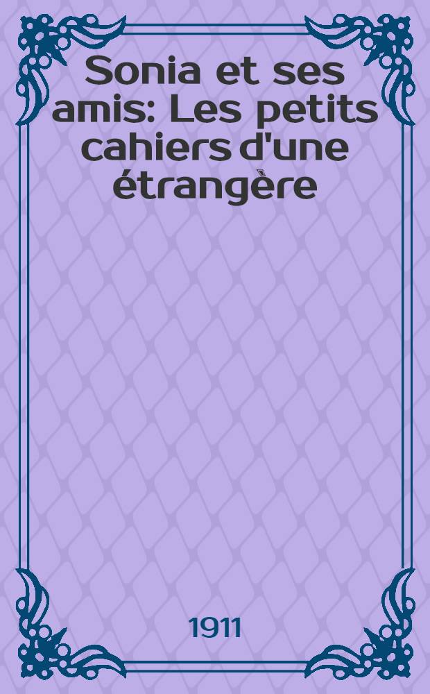 Sonia et ses amis : Les petits cahiers d'une &eacute;trang&egrave;re