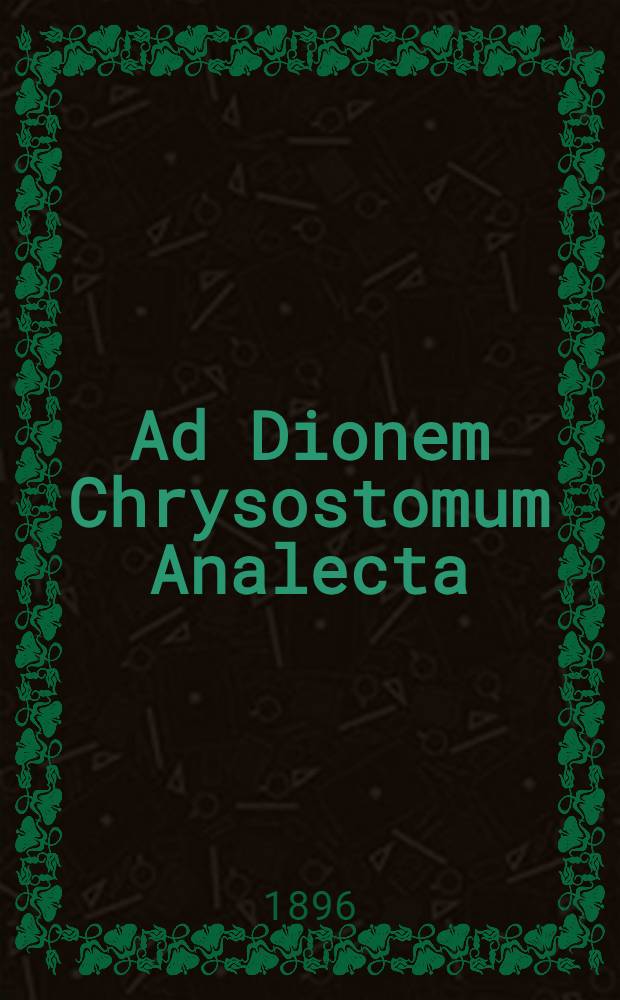 Ad Dionem Chrysostomum Analecta