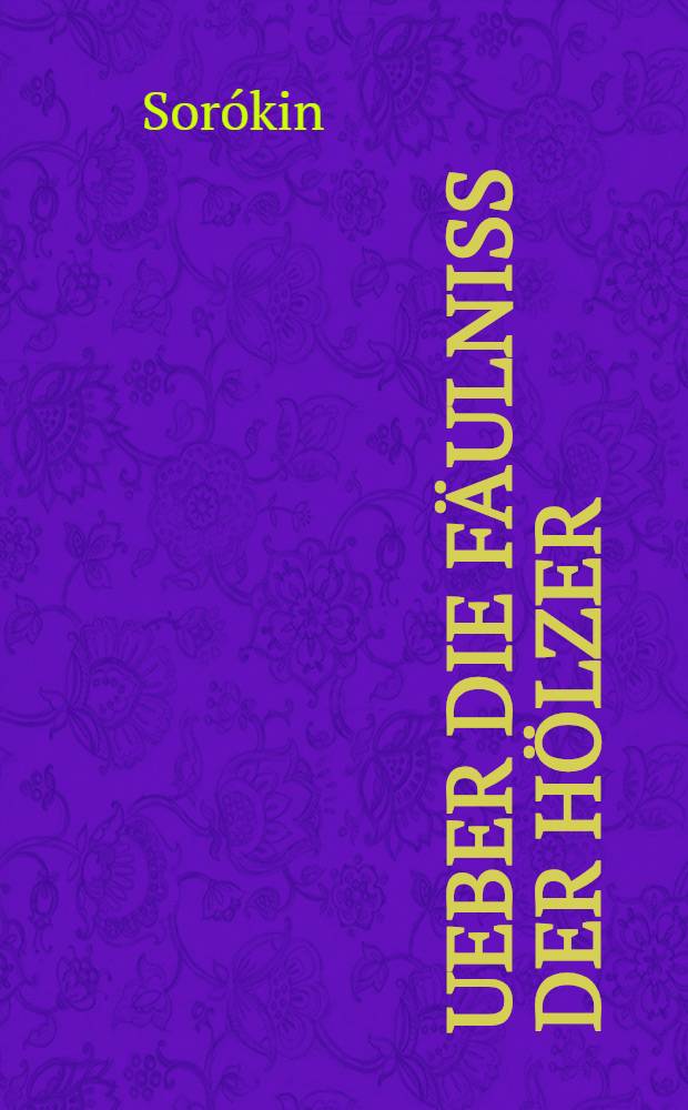 Ueber die Fäulniss der Hölzer