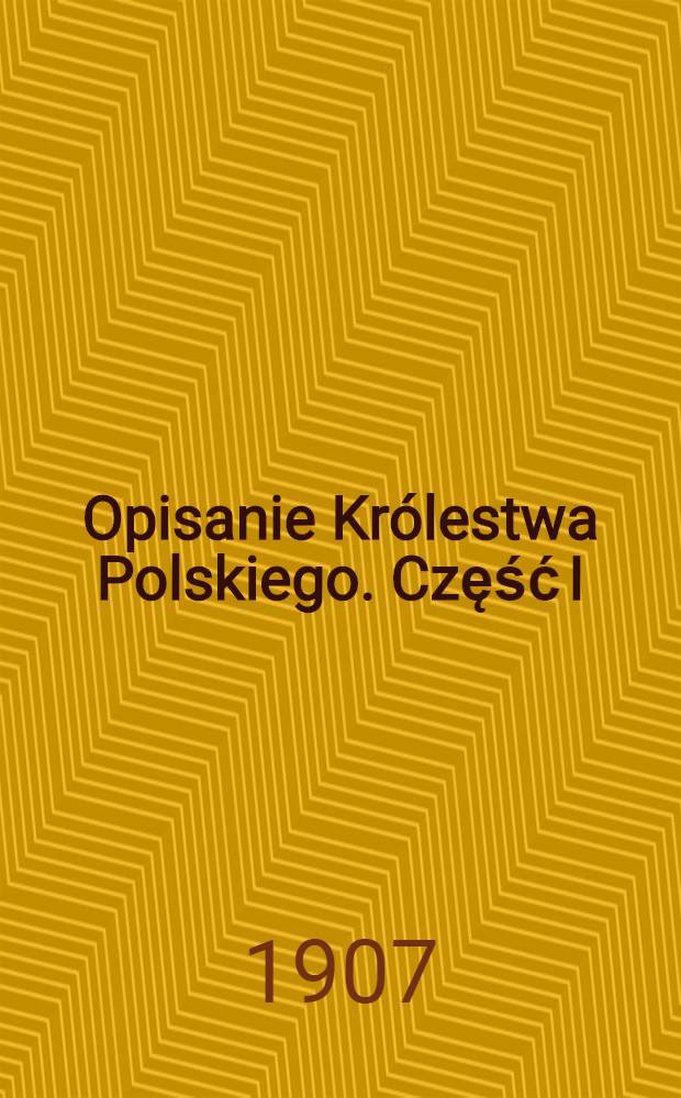 Opisanie Królestwa Polskiego. Część I : Przyroda kraju
