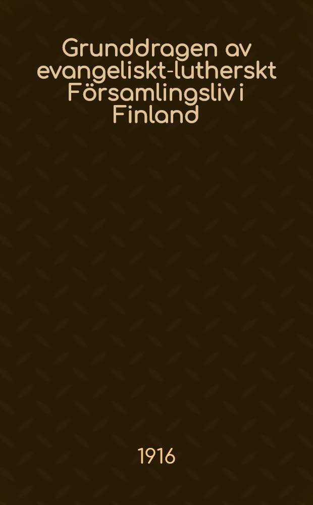 Grunddragen av evangeliskt-lutherskt Församlingsliv i Finland