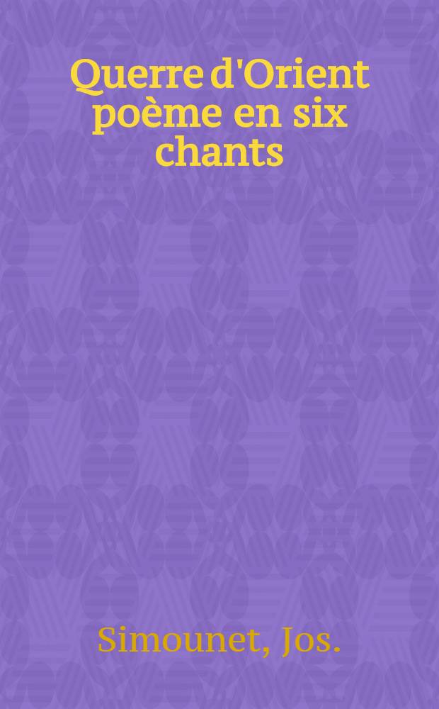 Querre d'Orient poème en six chants