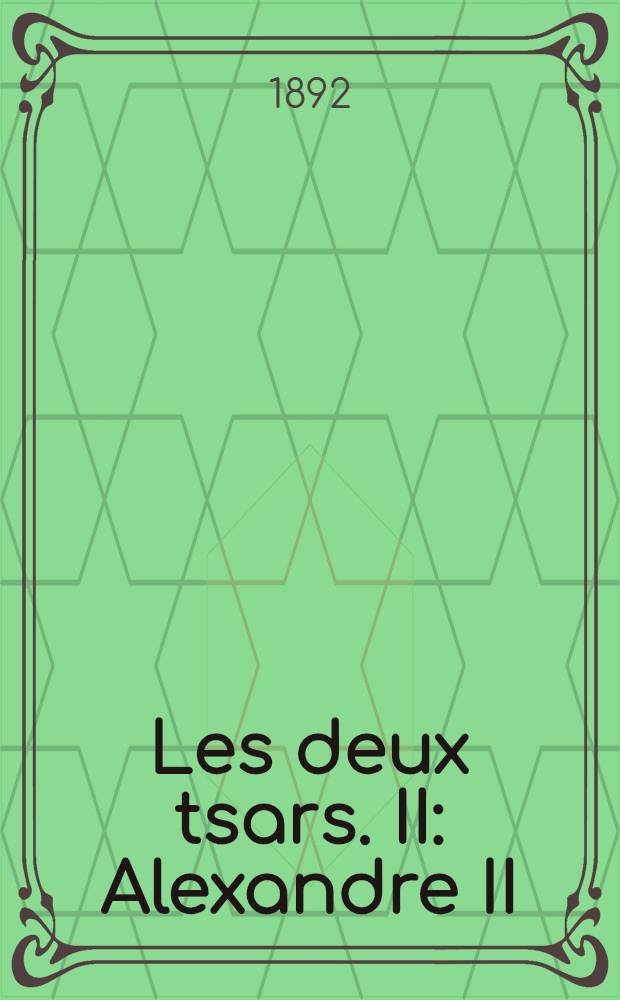 Les deux tsars. II : Alexandre II