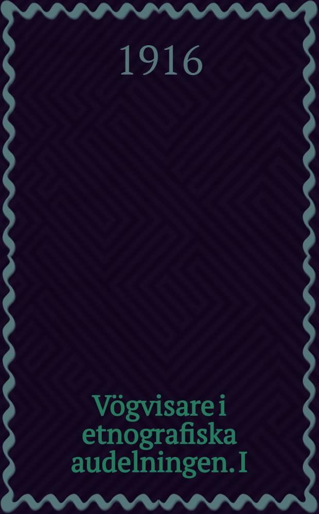 Vögvisare i etnografiska audelningen. I : De i inhemska samlingarne