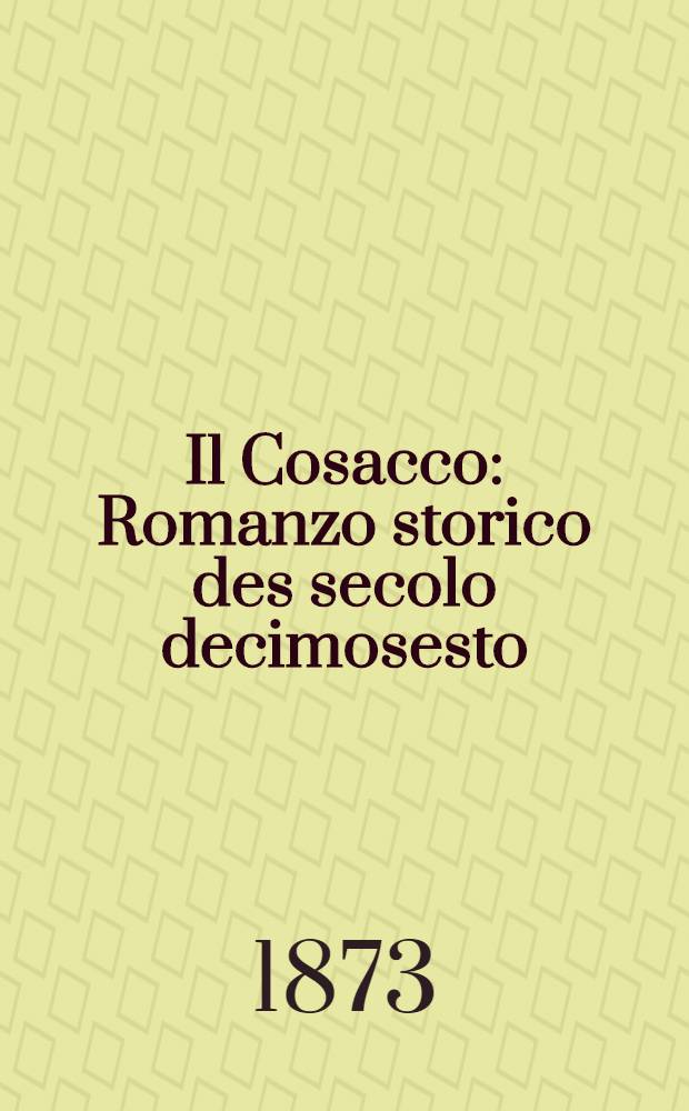 Il Cosacco : Romanzo storico des secolo decimosesto