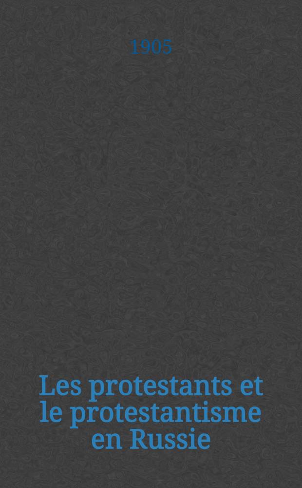 Les protestants et le protestantisme en Russie