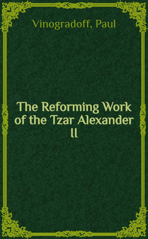 The Reforming Work of the Tzar Alexander II