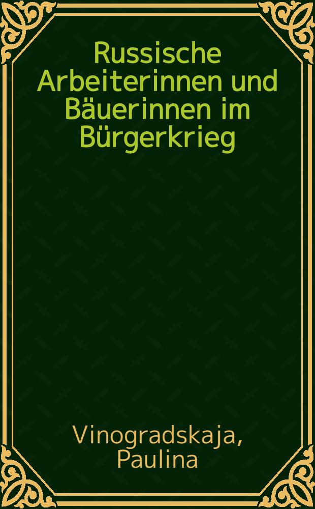 Russische Arbeiterinnen und Bäuerinnen im Bürgerkrieg