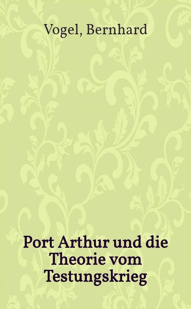 Port Arthur und die Theorie vom Testungskrieg