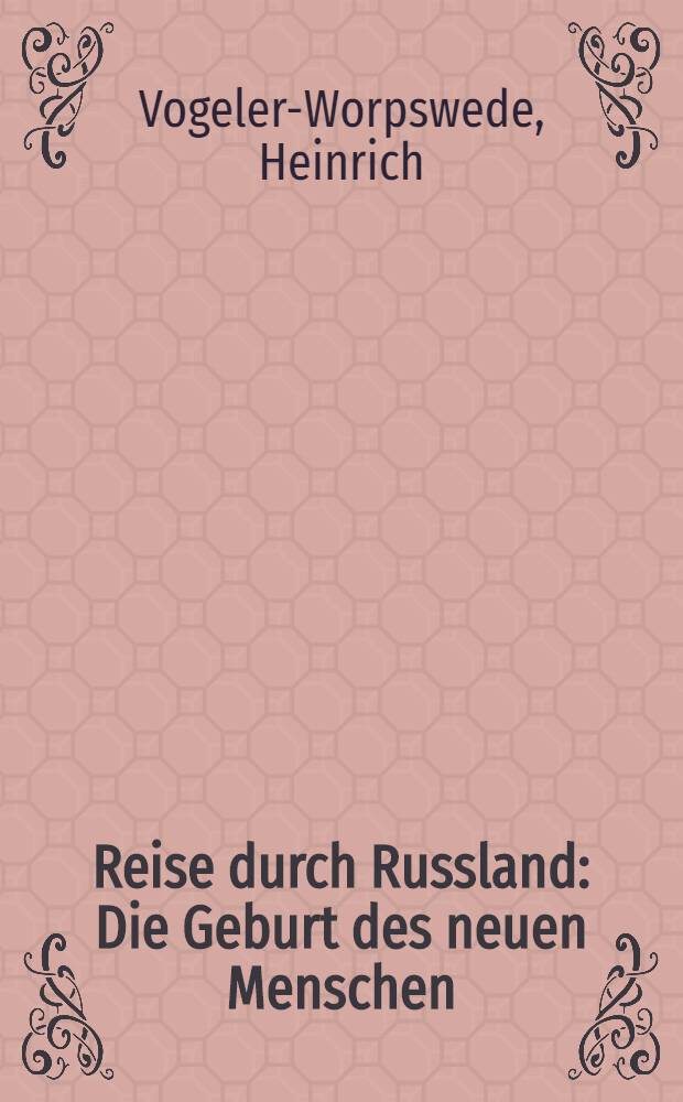 Reise durch Russland : Die Geburt des neuen Menschen