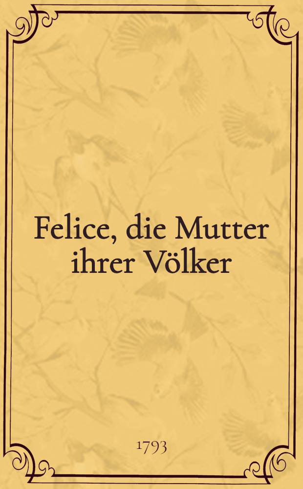 Felice, die Mutter ihrer Völker