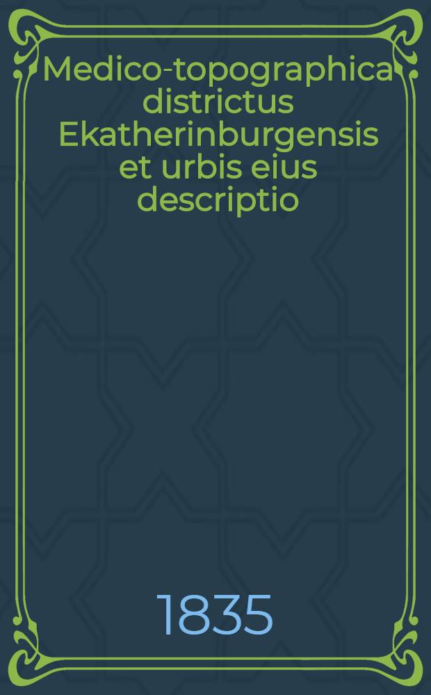 Medico-topographica districtus Ekatherinburgensis et urbis eius descriptio