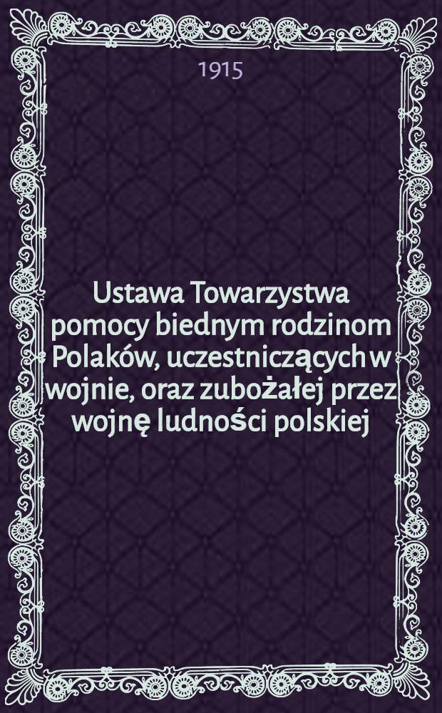 Ustawa Towarzystwa pomocy biednym rodzinom Polaków, uczestniczących w wojnie, oraz zubożałej przez wojnę ludności polskiej