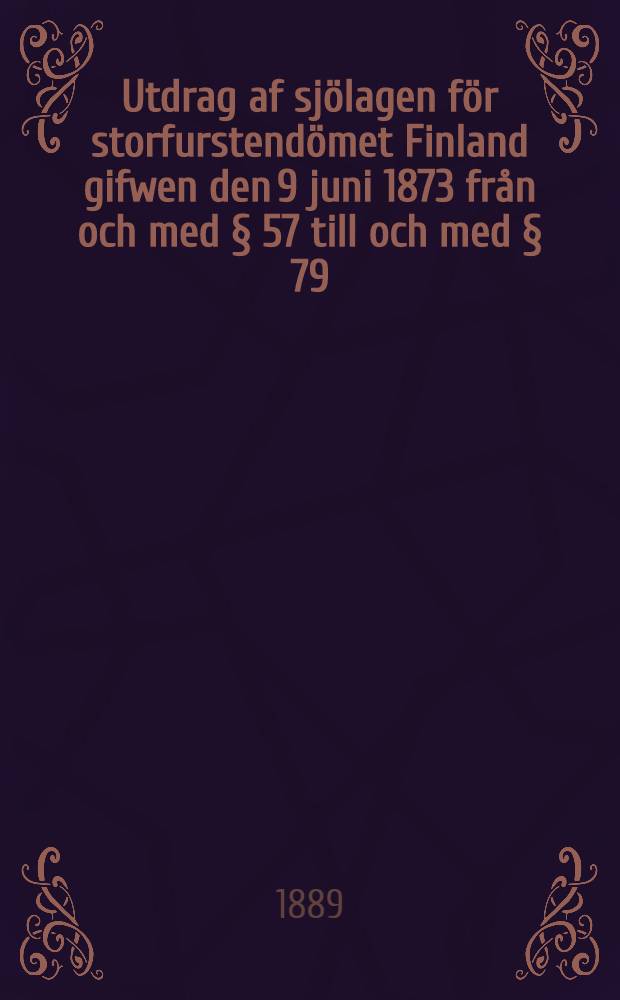 Utdrag af sjölagen för storfurstendömet Finland gifwen den 9 juni 1873 från och med § 57 till och med § 79