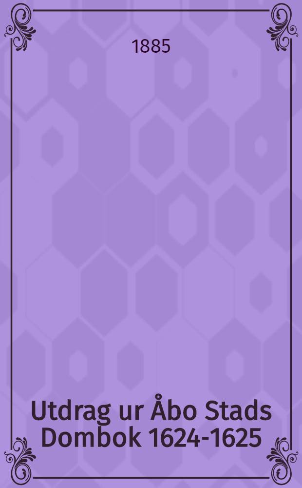 Utdrag ur Åbo Stads Dombok 1624-1625