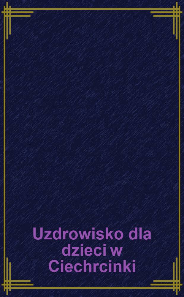 Uzdrowisko dla dzieci w Ciechrcinki