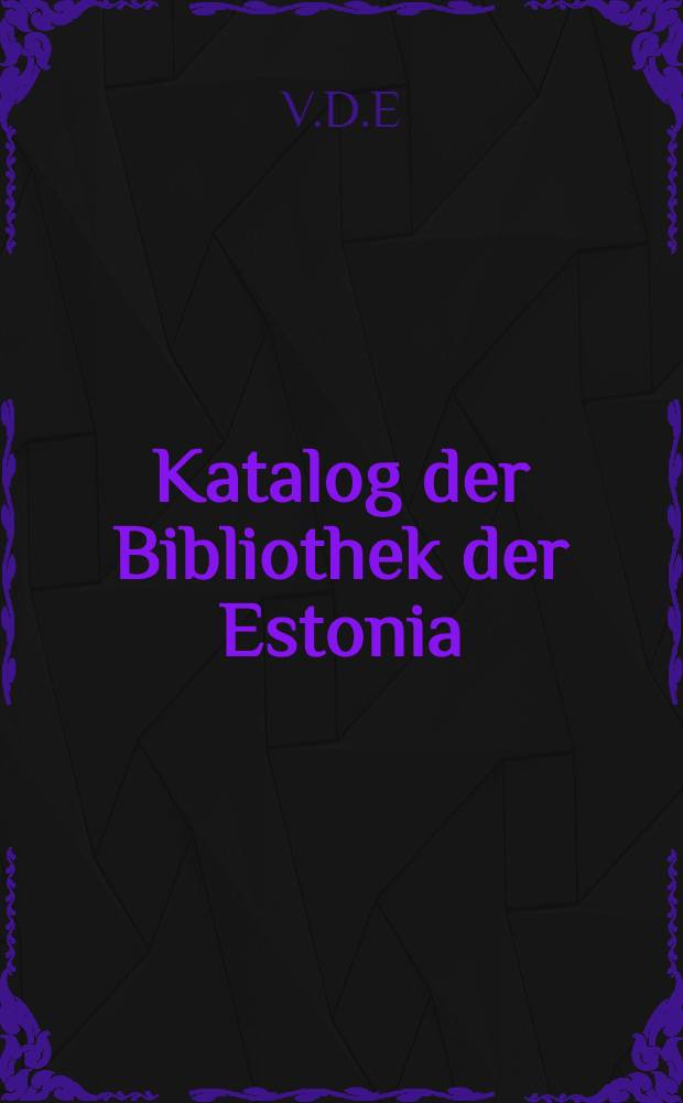 Katalog der Bibliothek der Estonia