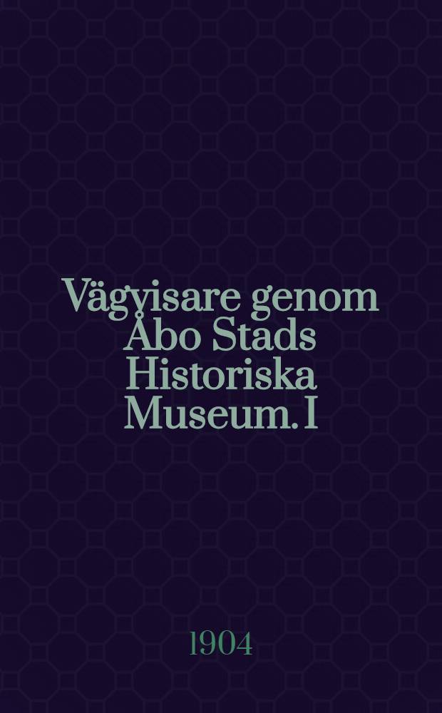 Vägvisare genom Åbo Stads Historiska Museum. I : Abo Slott