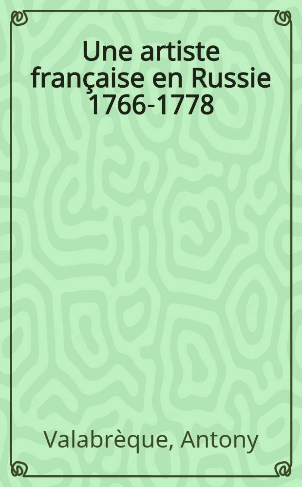 Une artiste française en Russie 1766-1778 : Madame Falconet
