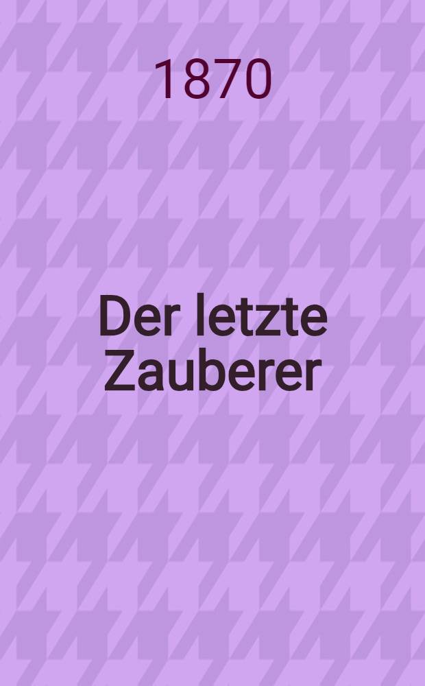 Der letzte Zauberer