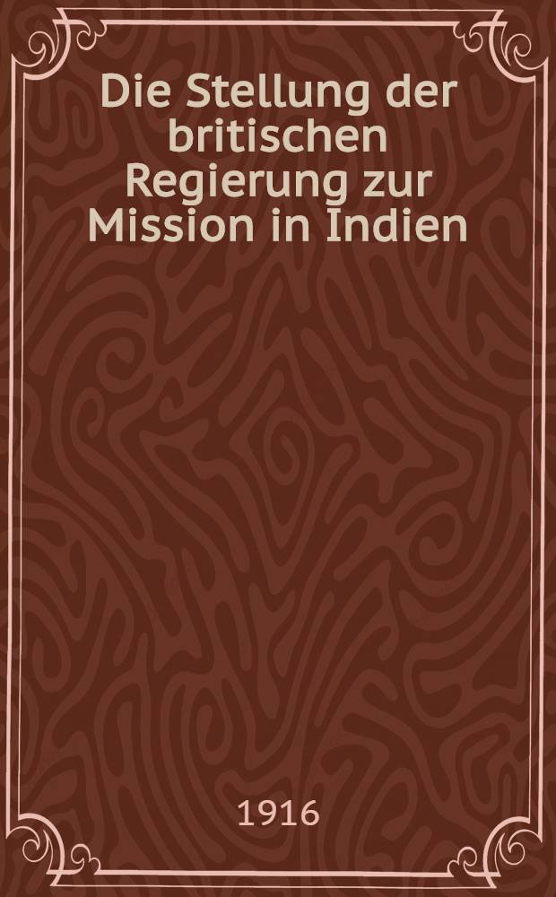 Die Stellung der britischen Regierung zur Mission in Indien : Ein geschichtlicher Überblick