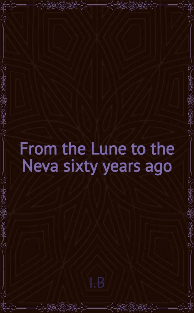 From the Lune to the Neva sixty years ago