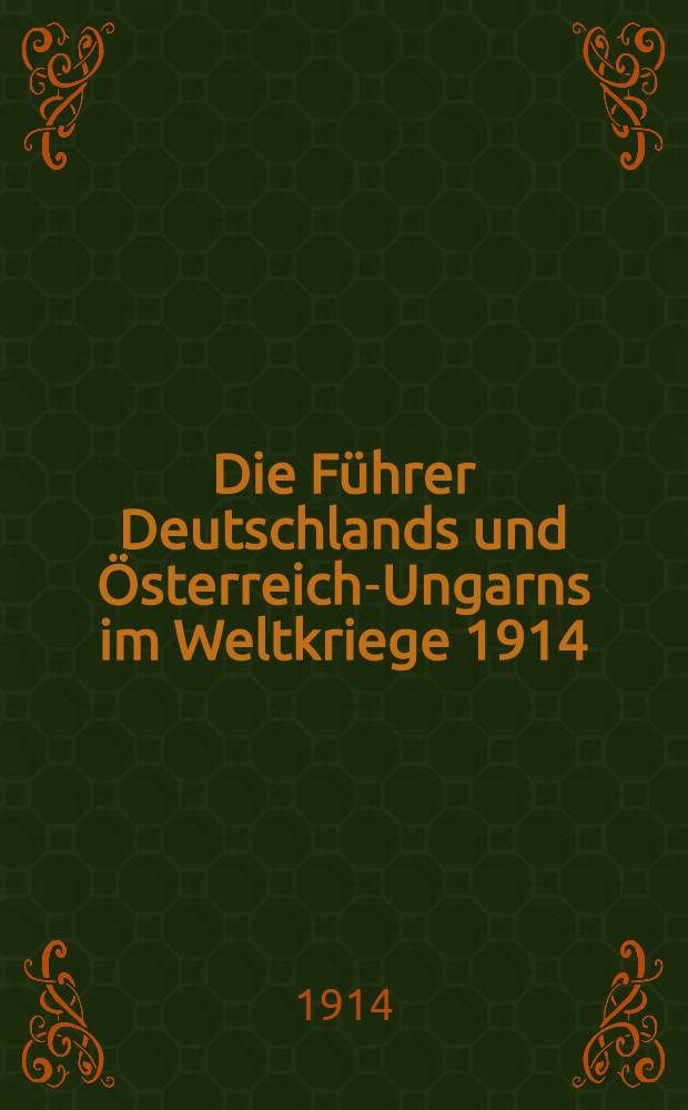 Die Führer Deutschlands und Österreich-Ungarns im Weltkriege 1914