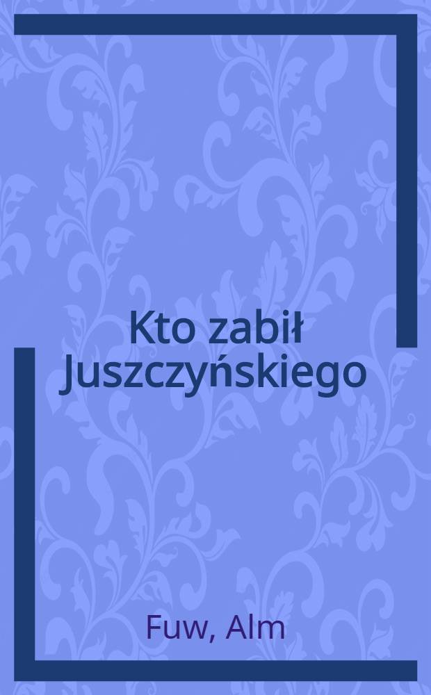 Kto zabił Juszczyńskiego